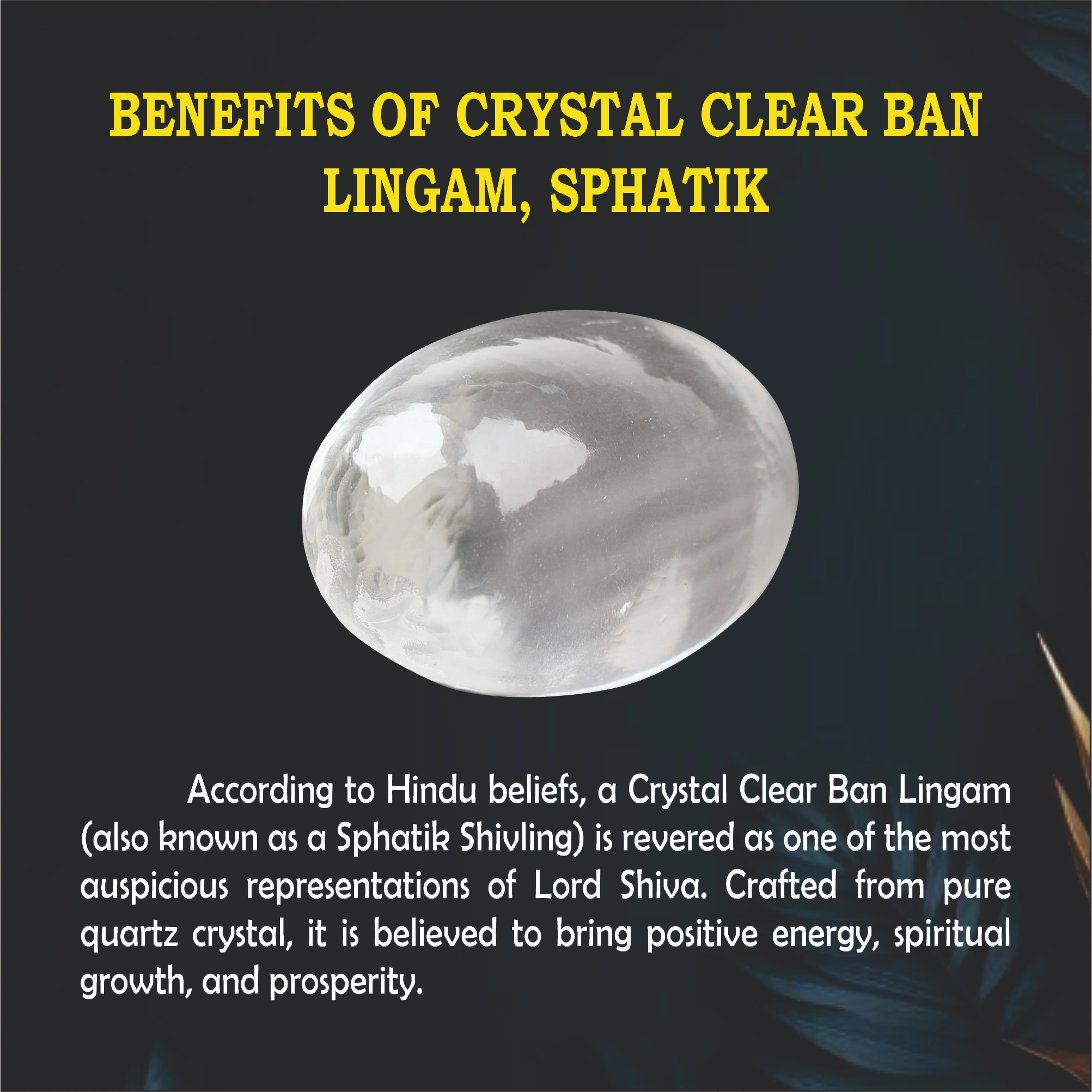 Crystal Clear Ban Lingam, Sphatik